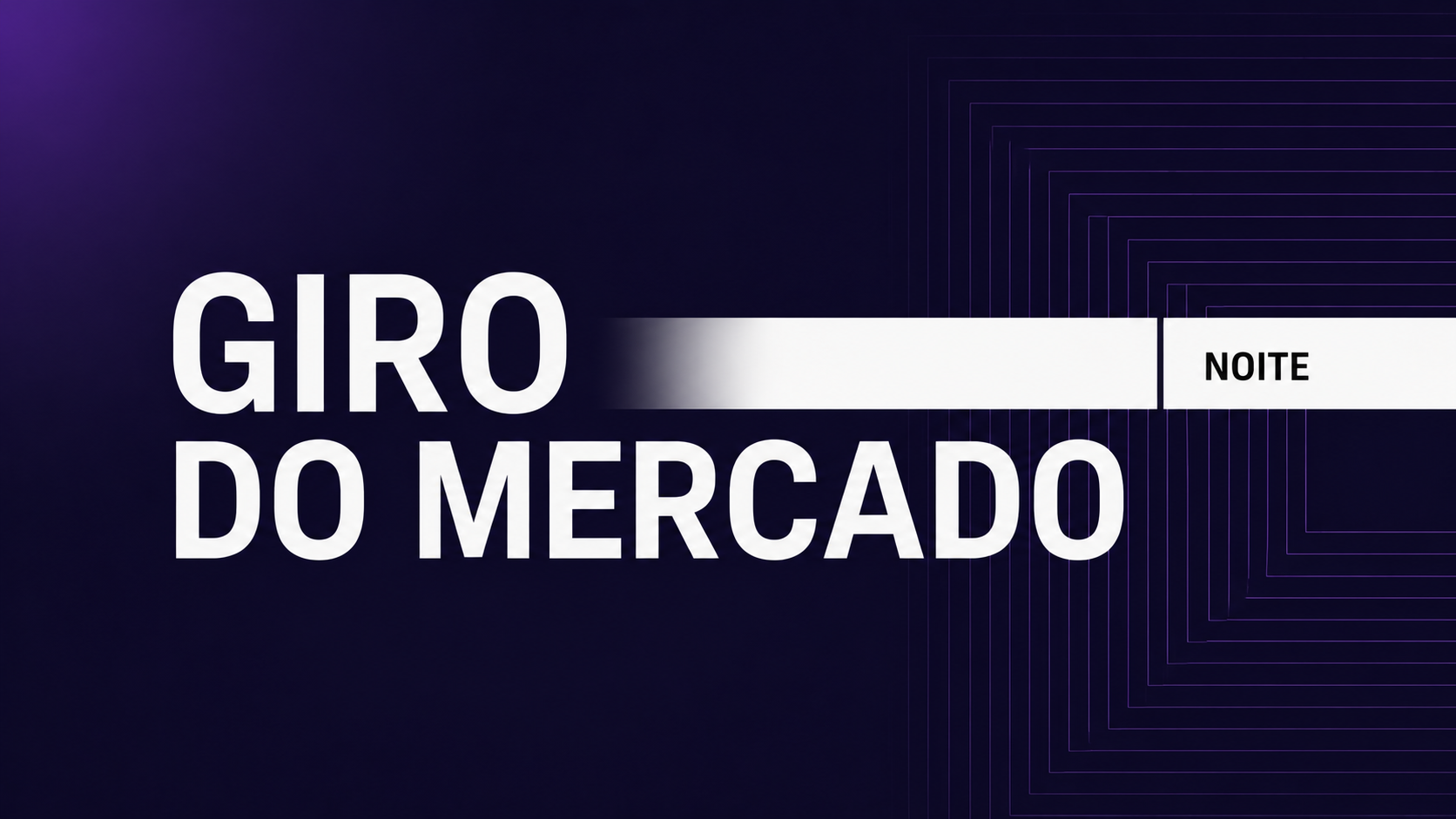 Capa Giro do Mercado Noite